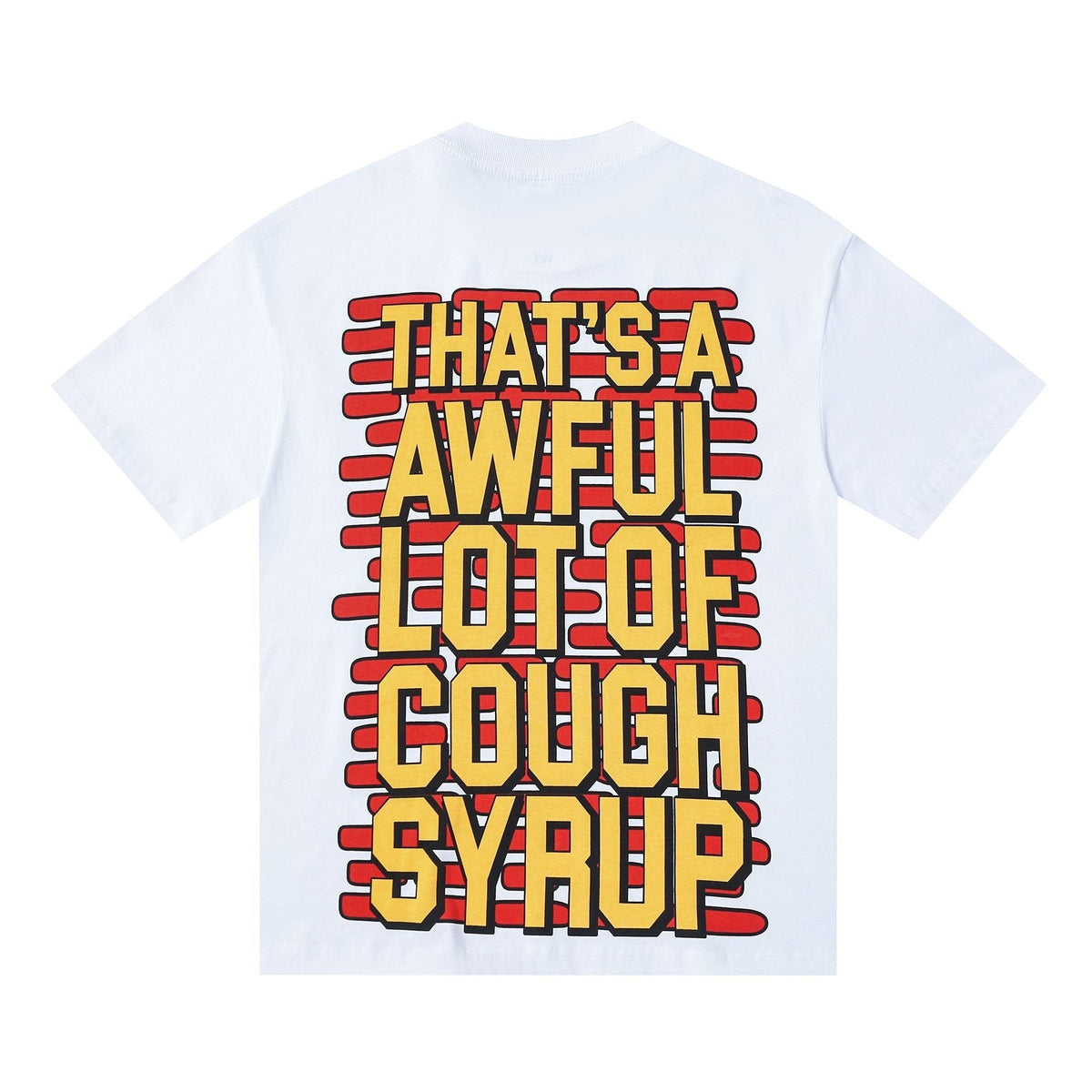 THAT'S A AWFUL LOT OF COUGH SYRUP White Graphic T-Shirt